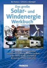Das große Solar- und Windenergie Werkbuch - Bo Hanus, Ulrich E. Stempel