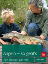 Angeln &ndash; so geht&rsquo;s - Hans Eiber