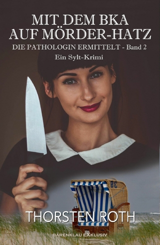 Die Pathologin ermittelt, Band 2: Mit dem BKA auf Mörder-Hatz – Ein Sylt-Krimi
