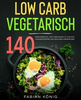 Low Carb Vegetarisch -  Fabian König,  Paul Wunder