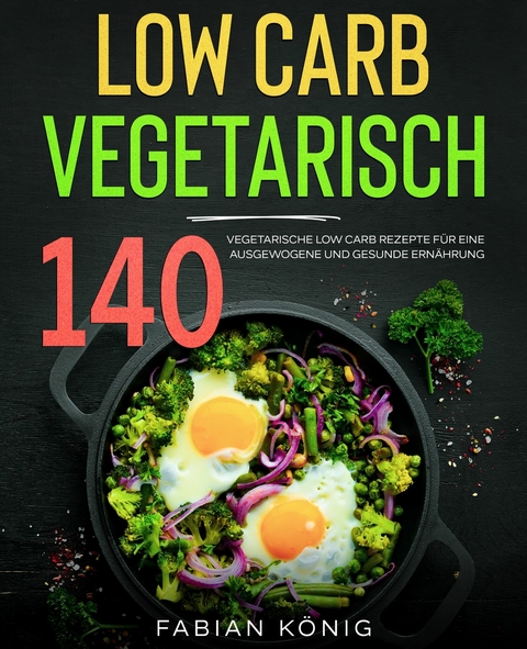 Low Carb Vegetarisch -  Fabian König,  Paul Wunder