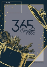 365 Mindful Food Maerz -  Mandy Hindenburg