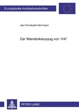 Der Wendenkreuzzug von 1147 - Jan-Christoph Herrmann