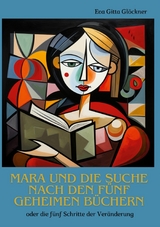 Mara und die Suche nach den f&uuml;nf geheimen B&uuml;chern - Eva Gitta Gl&ouml;ckner