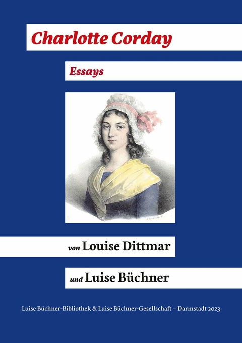 Charlotte Corday (1768 - 1793) - Louise Dittmar, Luise B&uuml;chner