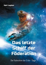 Das letzte Schiff der F&ouml;deration -  Karl Layton