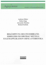 Bek&auml;mpfung des Feuerbranderregers im Obstbau mittels Xylemapplikation ohne Antibiotika - 