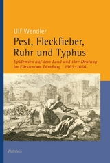 Pest, Fleckfieber, Ruhr und Typhus -  Ulf Wendler