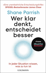 Wer klar denkt, entscheidet besser - Shane Parrish