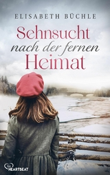 Sehnsucht nach der fernen Heimat - Elisabeth B&uuml;chle