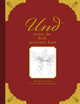 Und wenn du dich getr&ouml;stet hast - Erinnerungsalbum f&uuml;r ein still geborenes Kind - Heike Wolter