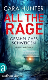 All the Rage &ndash; Gef&auml;hrliches Schweigen - Cara Hunter