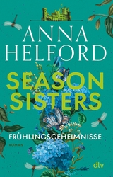 Season Sisters &ndash; Fr&uuml;hlingsgeheimnisse - Anna Helford
