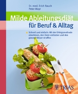 Milde Ableitungsdi&auml;t f&uuml;r Beruf & Alltag - Erich Rauch, Peter Mayr