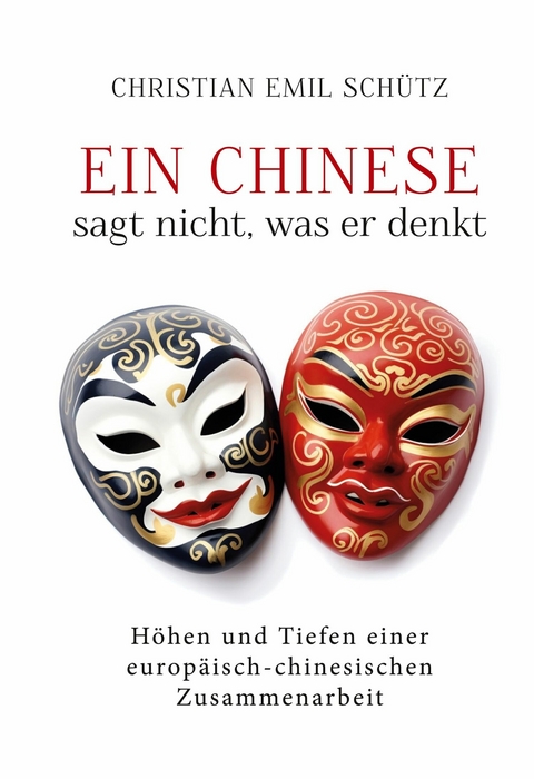 Ein Chinese sagt nicht, was er denkt - Christian Emil Sch&uuml;tz