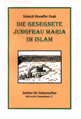 Die gesegnete Jungfrau Maria im Islam - Muzaffer Ozak
