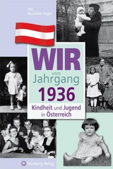 Wir vom Jahrgang 1936 - Kindheit und Jugend in &Ouml;sterreich - Otti Neumeier-Hager