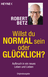 Willst du normal sein oder glücklich? - Robert Betz