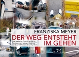 Der Weg entsteht im Gehen - Franziska Meyer