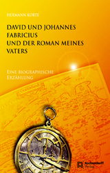David und Johannes Fabricius und der Roman meines Vaters - Hermann Korte