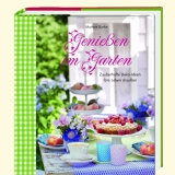 Genie&szlig;en im Garten - Barbara Bunke