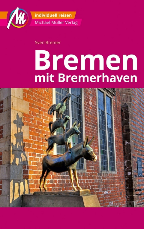 Bremen MM-City - mit Bremerhaven Reisef&uuml;hrer Michael M&uuml;ller Verlag - Sven Bremer