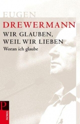 Wir glauben, weil wir lieben - Eugen Drewermann
