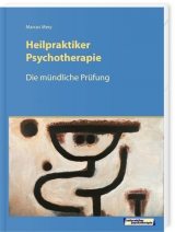 Die mündliche Prüfung Heilpraktiker Psychotherapie - Mery, Marcus