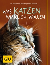 Was Katzen wirklich wollen - Birgit R&ouml;dder, Dr. Mircea Pfleiderer