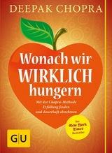 Wonach wir wirklich hungern - Deepak Chopra