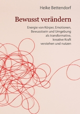 Bewusst ver&auml;ndern -  Heike Bettendorf