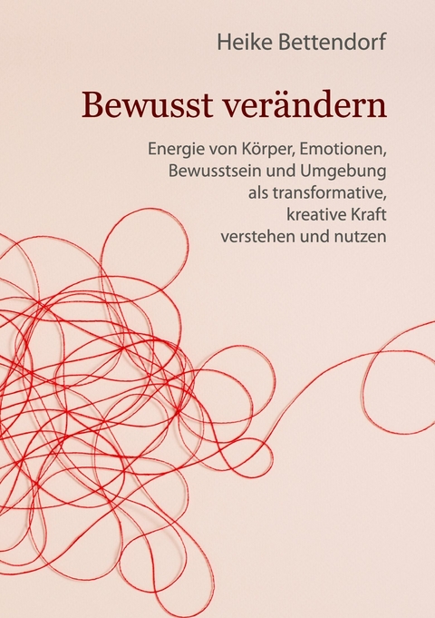 Bewusst ver&auml;ndern -  Heike Bettendorf