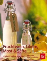 Fruchtwein, Lik&ouml;re, Most und S&auml;fte - Annette Schierhorn, Ursula Lang
