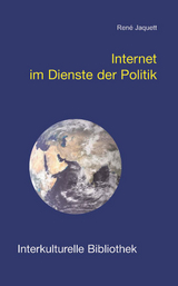 Internet im Dienste der Politik - René Jaquett