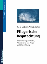 Pflegerische Begutachtung - Anna Liebchen, Jan E. G&uuml;ltekin