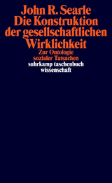 Die Konstruktion der gesellschaftlichen Wirklichkeit - John R. Searle