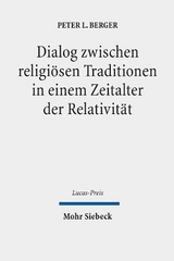 Dialog zwischen religi&ouml;sen Traditionen in einem Zeitalter der Relativit&auml;t - Peter L. Berger