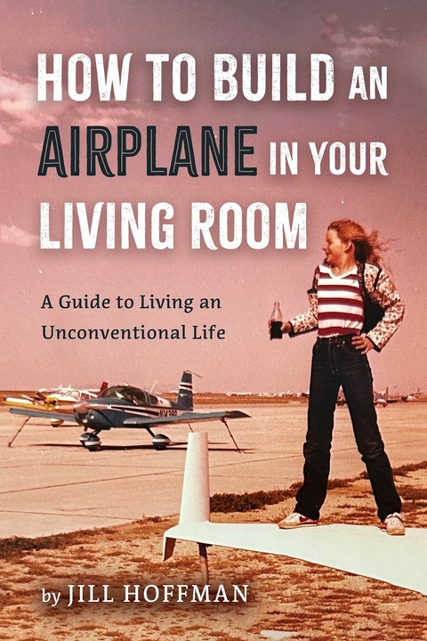 How to Build an Airplane in Your Living Room -  Jill Hoffman