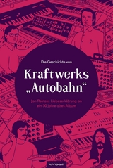 Die Geschichte von Kraftwerks &bdquo;Autobahn&ldquo; - Jan Reetze