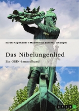 Das Nibelungenlied. Vergleich von Film und Epos, h&ouml;fische Feste, Treue im Mittelalter, Rechtsproblematiken zur 39. Aventiure und Kriemhilds Rache -  Sarah Hagenauer,  Maximilian Schenk