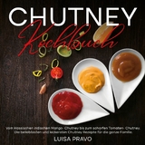 Chutney Kochbuch -  Luisa Pravo