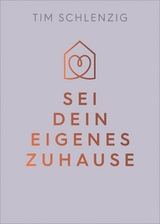 Sei dein eigenes Zuhause - Tim Schlenzig