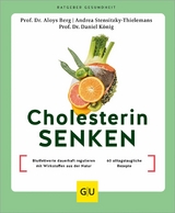 Cholesterin senken - Prof. Dr. Aloys Berg, Prof.Dr. Daniel K&ouml;nig, Andrea Stensitzky-Thielemans
