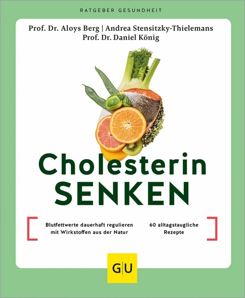 Cholesterin senken - Prof. Dr. Aloys Berg, Prof.Dr. Daniel K&ouml;nig, Andrea Stensitzky-Thielemans