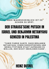 DER STRAUSS'SCHE PUTSCH IN ISRAEL UND BENJAMIN NETANYAHU GENOZID IN PALESTINA - Heinz Duthel