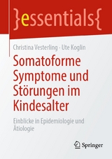Somatoforme Symptome und St&ouml;rungen im Kindesalter - Christina Vesterling, Ute Koglin