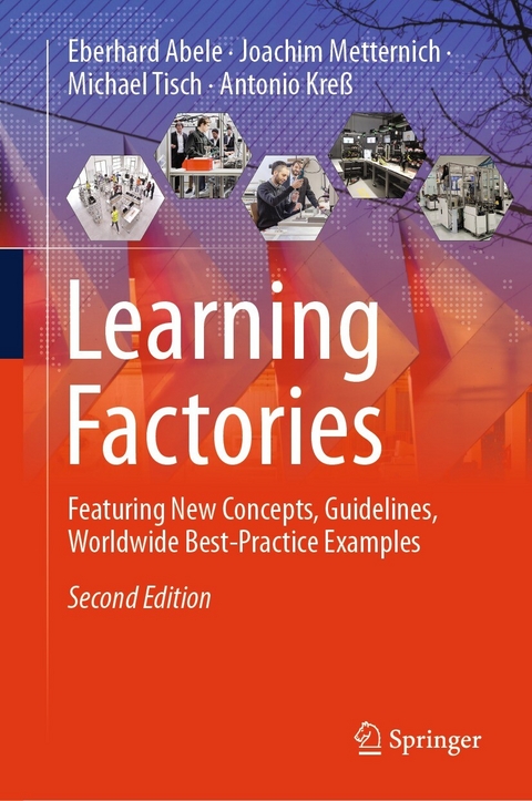Learning Factories -  Eberhard Abele,  Joachim Metternich,  Michael Tisch,  Antonio Kreß