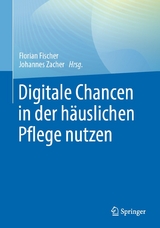 Digitale Chancen in der h&auml;uslichen Pflege nutzen - 
