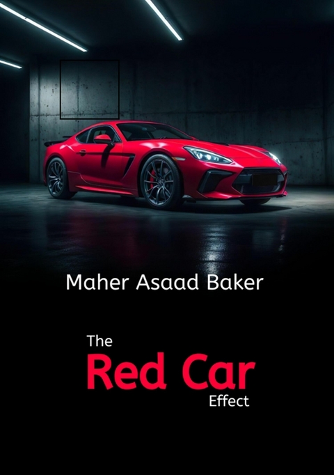 The Red Car Effect -  Maher Asaad Baker