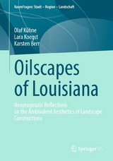 Oilscapes of Louisiana - Olaf K&uuml;hne, Lara Koegst, Karsten Berr